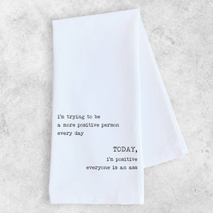 Trying To Be More Positive - Tea Towel