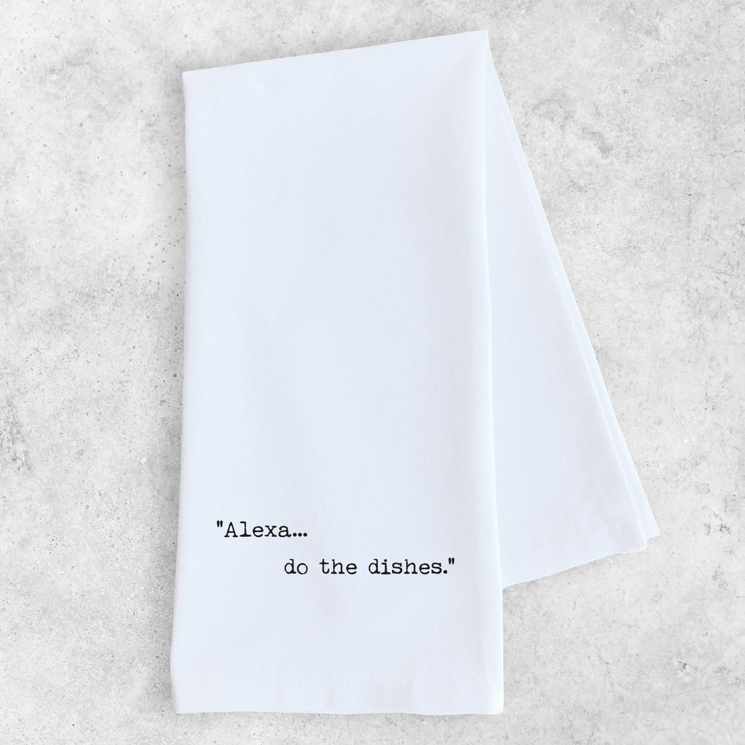 Alexa... Do The Dishes - Tea Towel