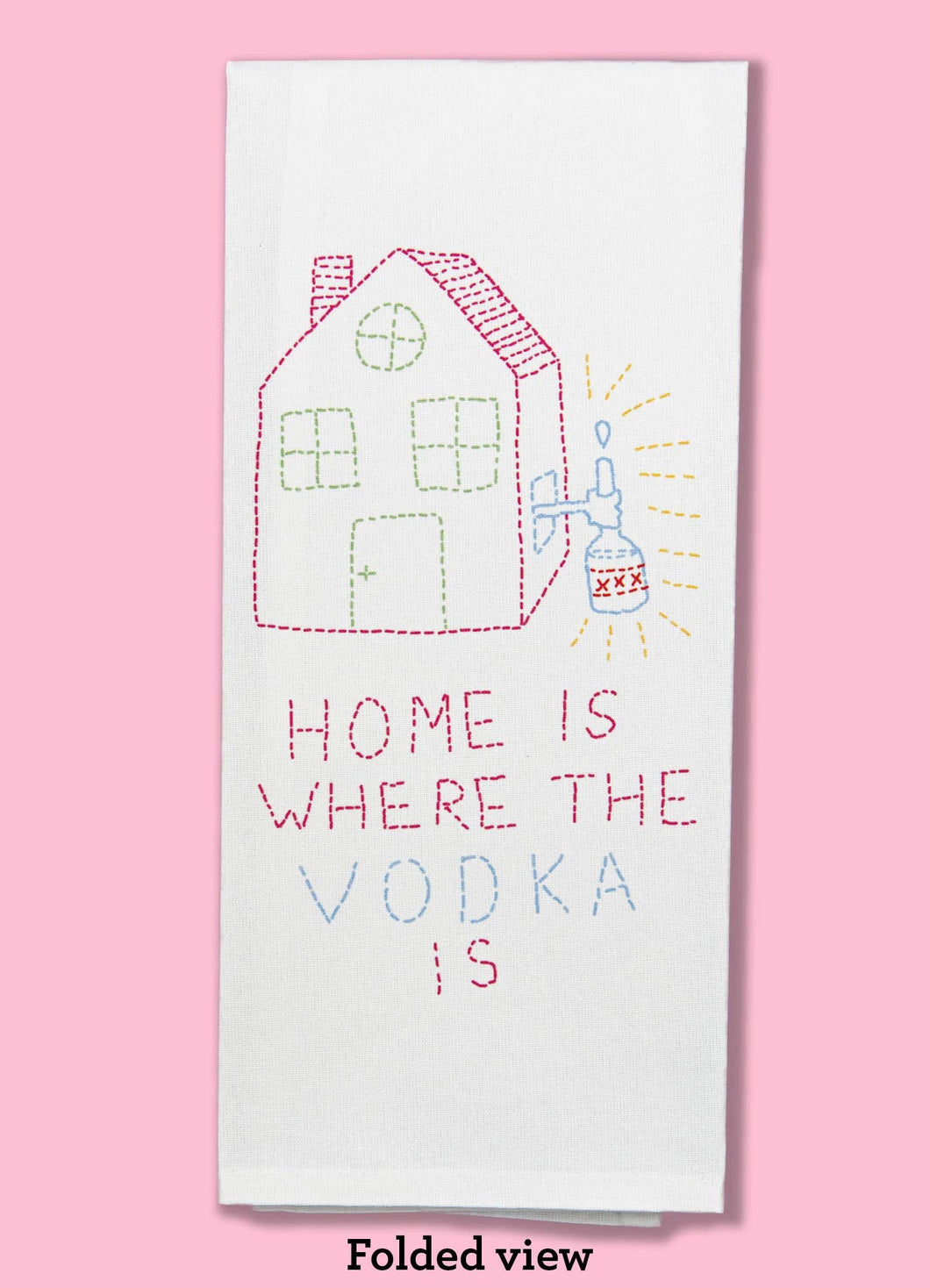 Home Is Where the Vodka Is Dishtowel