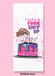 I Bake and Fuck Shit Up! Dishtowel