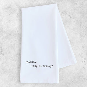 Alexa... Skip To Friday - Tea Towel