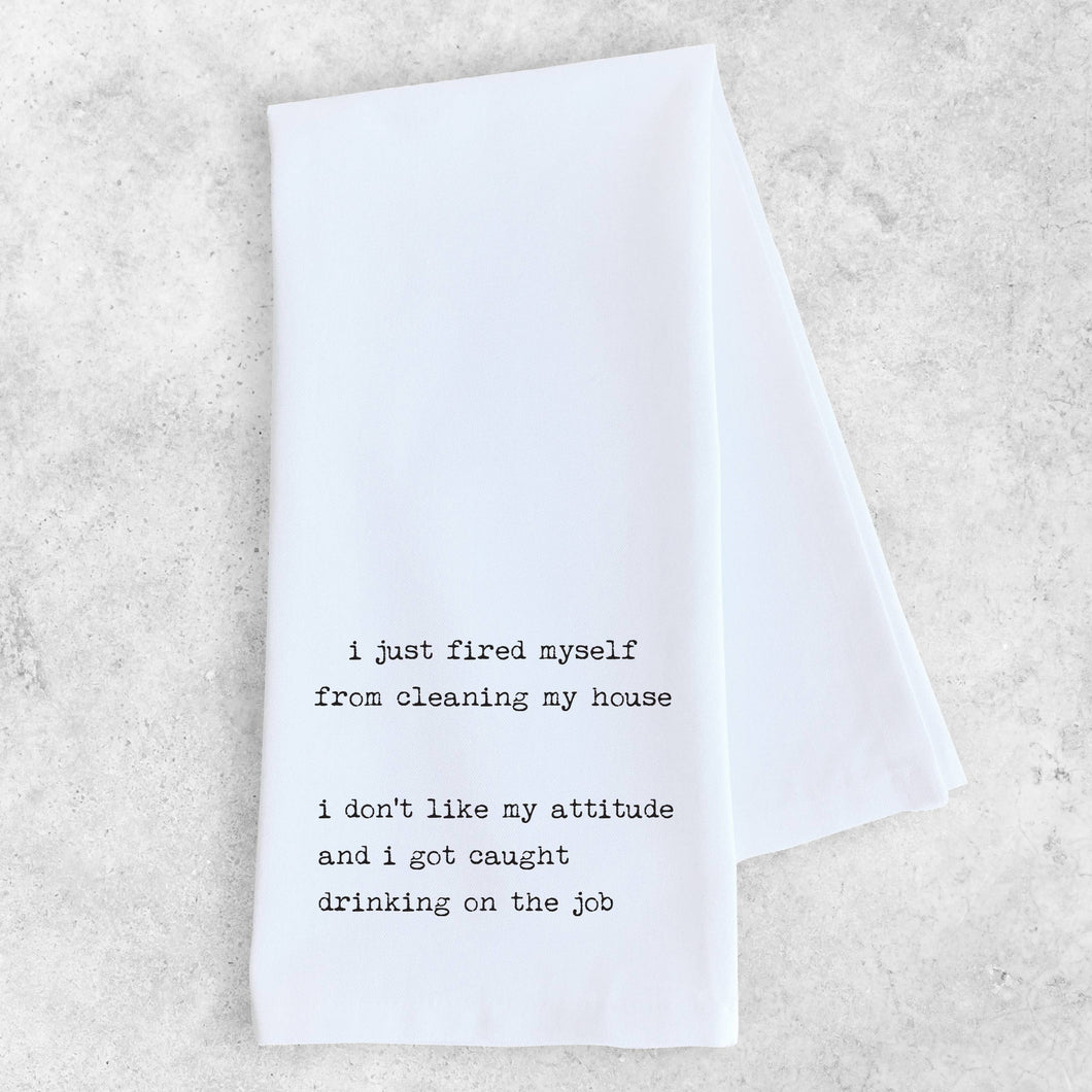 I Just Fired Myself - Tea Towel